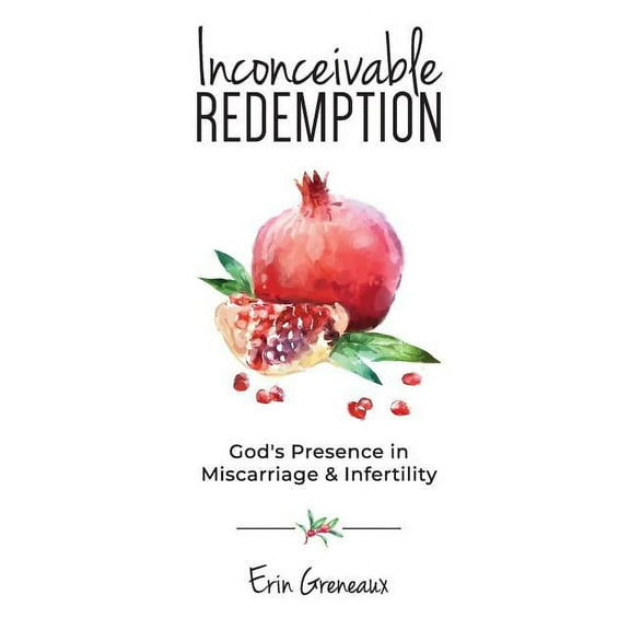 Inconceivable Redemption: God's Presence in Miscarriage and Infertility, (Paperback)