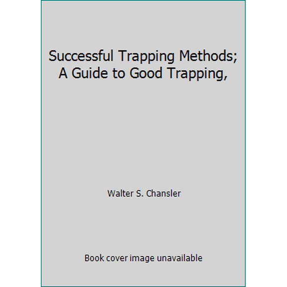 Pre-Owned Successful Trapping Methods; A Guide to Good Trapping, (Hardcover) 0442215185 9780442215187
