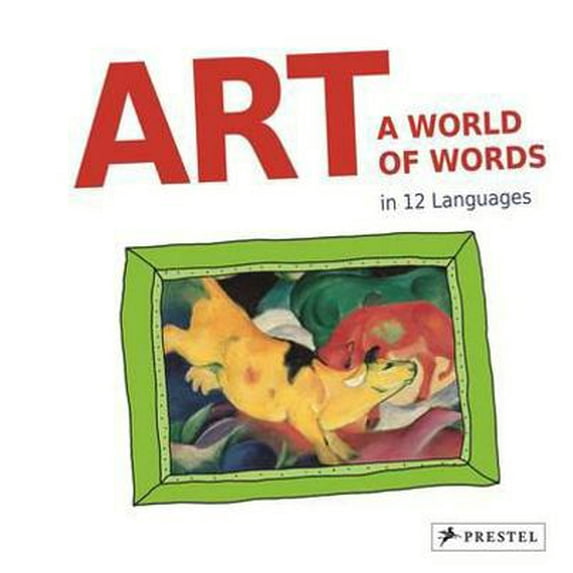 Pre-Owned Art: A World of Words: First Paintings--First Words in 12 Languages (Hardcover) 3791371746 9783791371740
