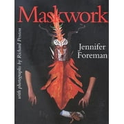 Maskwork: The Background, Making and Use of Masks, Used [Paperback]