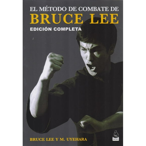 El Método de Combate de Bruce Lee Edición Completa Dojo Ediciones 9788494709258