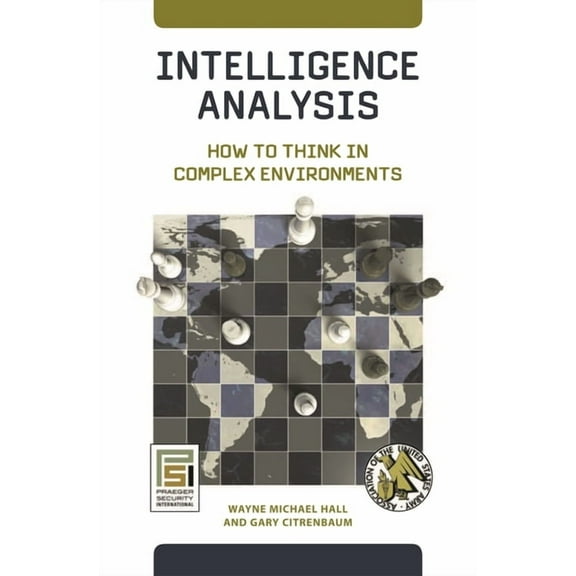 Praeger Security International Intelligence Analysis: How to Think in Complex Environments, (Hardcover)