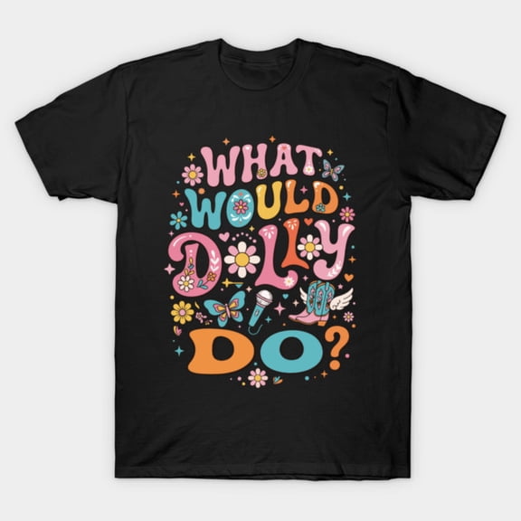 What Would Dolly Do? - Dolly T-Shirt Sizes S-5Xl GooGate