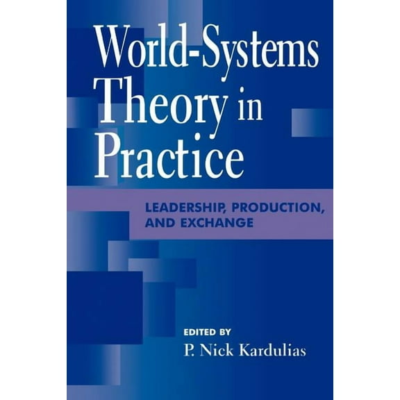 Of Technology; 24 World-Systems Theory in Practice: Leadership, Production, and Exchange, (Paperback)