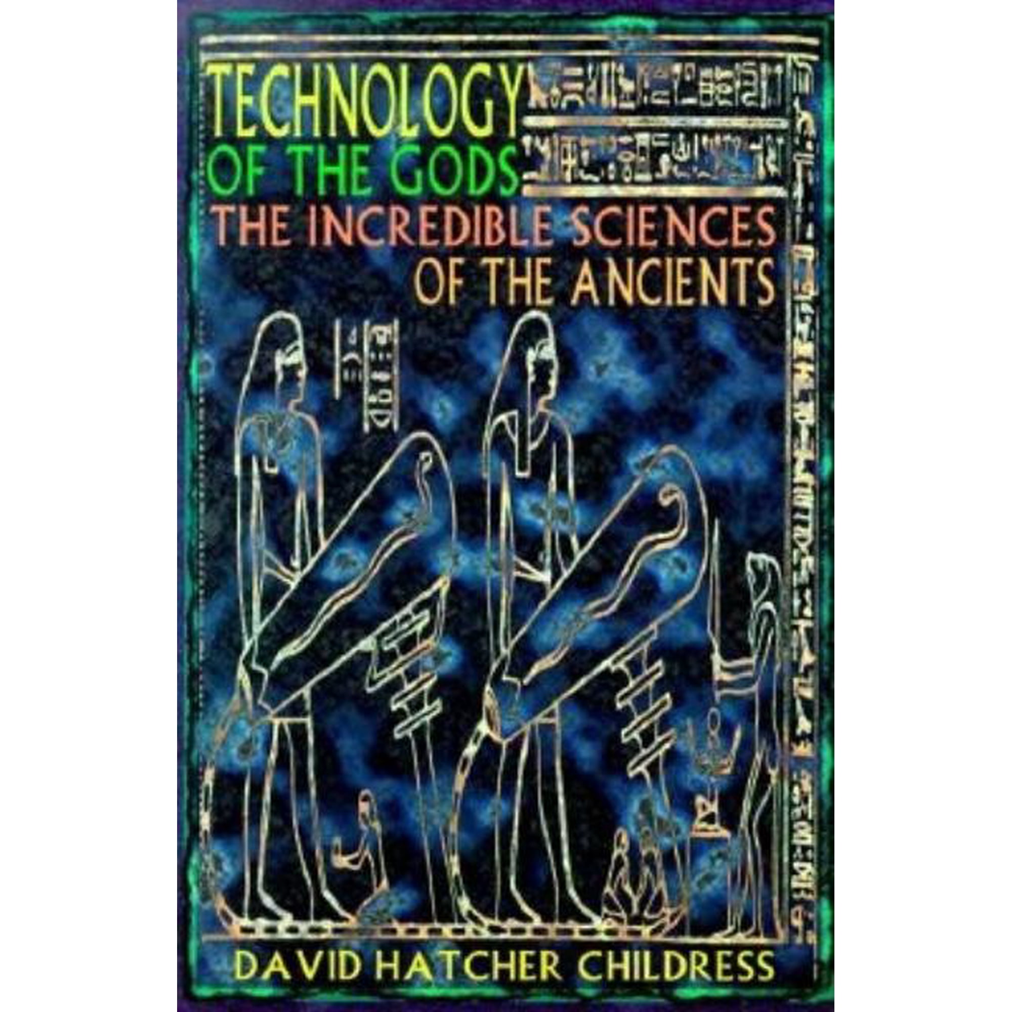 Technology of the Gods: The Incredible Sciences of the Ancients, (Paperback)