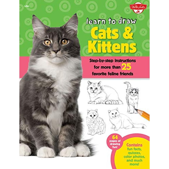 Pre-Owned Learn to Draw: Expanded Edition: Learn to Draw Cats & Kittens: Step-By-Step Instructions for More Than 25 Favorite Feline Friends (Hardcover)