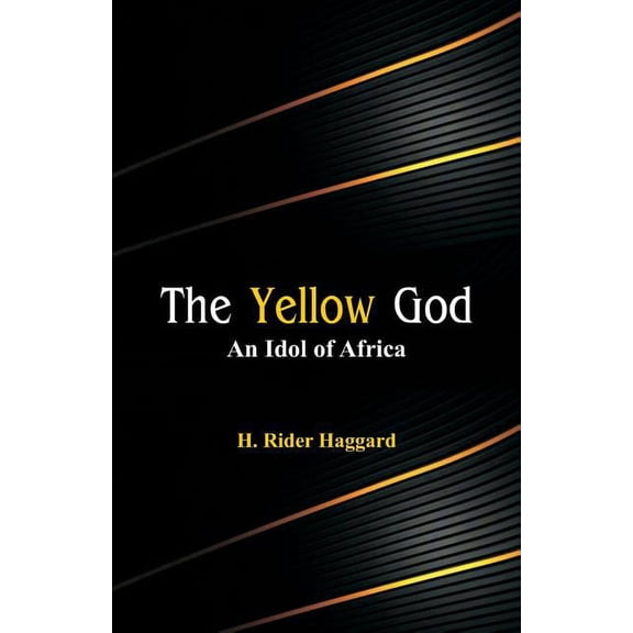 The Yellow God: An Idol of Africa, (Paperback)