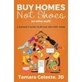 thumbnail image 1 of Pre-Owned Buy Homes Not Shoes (Or Other Stuff): A Women's Guide to Buying Her First Home (Paperback) 1732377502 9781732377509, 1 of 1