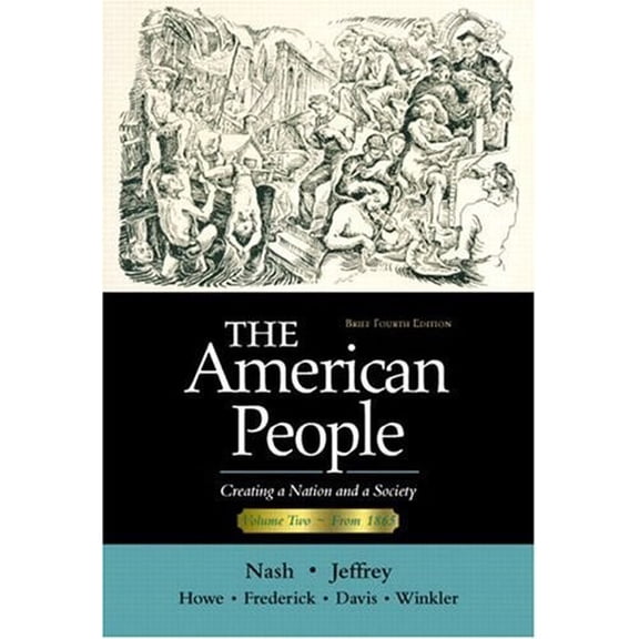 Pre-Owned The American People, Brief Edition: Creating a Nation and a Society, Volume II (Chapters 17-31) (Paperback) 0321094301 9780321094308