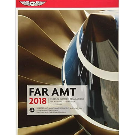 Pre-Owned Far-Amt 2018: Federal Aviation Regulations for Aviation Maintenance Technicians (Paperback) 1619545403 9781619545403