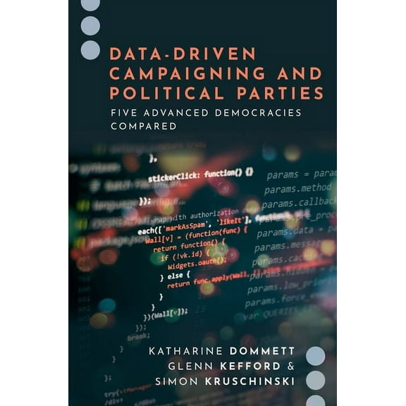 Journalism and Political Communication U Data-Driven Campaigning and Political Parties: Five Advanced Democracies Compared, (Paperback)