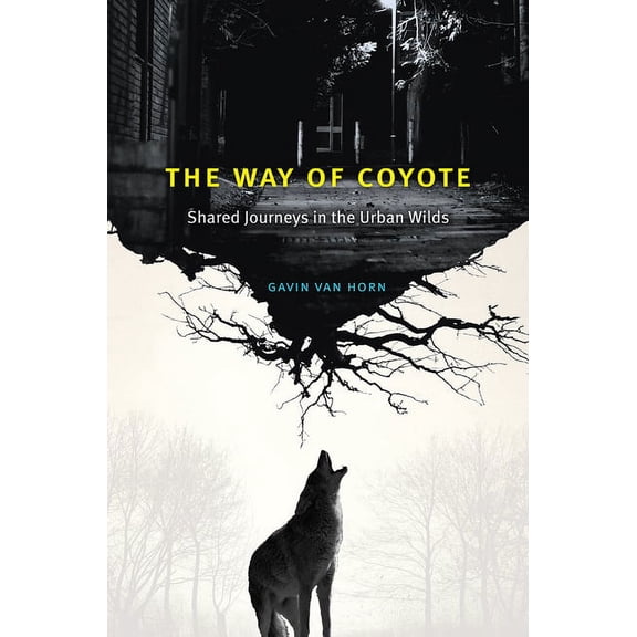 The Way of Coyote: Shared Journeys in the Urban Wilds, (Hardcover)