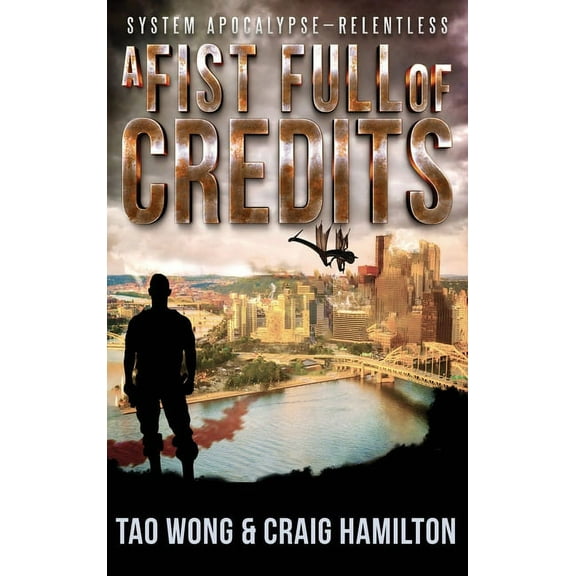 System Apocalypse - Relentless A Fist Full of Credits: A New Apocalyptic LitRPG Series, Book 1, (Hardcover)