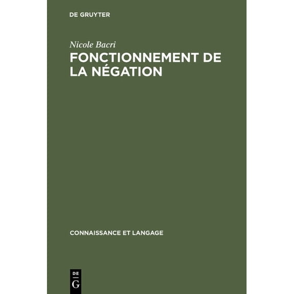 Connaissance Et Langage Fonctionnement de La Negation: Etude Psycholinguistique D'Un Probleme D'Enonciation, Book 5, (Hardcover)