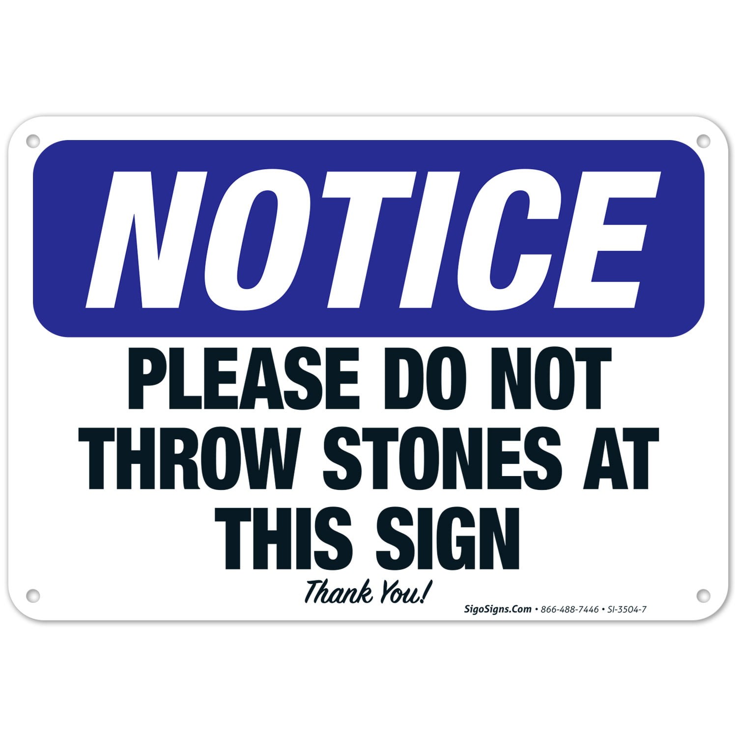 Please Do Not Throw Stones At This Sign - Thank You Sign, OSHA Notice ...