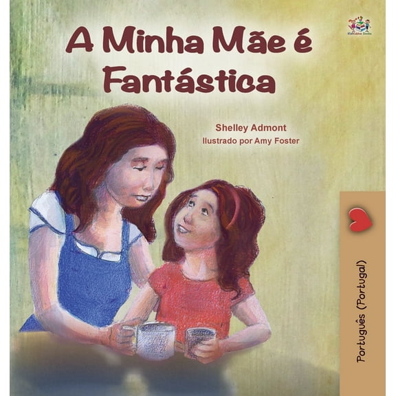 Portuguese Bedtime Collection - Portugal My Mom is Awesome (Portuguese Book for Kids - Portugal): European Portuguese, (Hardcover)