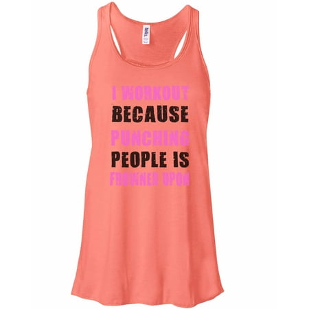 I workout because punching people is frowned upon