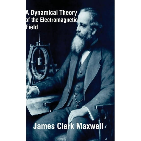 A Dynamical Theory of the Electromagnetic Field, (Hardcover)