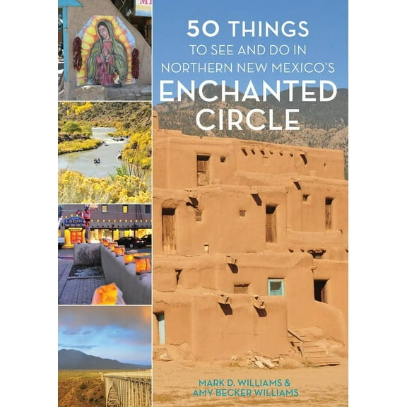 50 Things to See and Do in Northern New Mexico's Enchanted Circle, (Paperback)