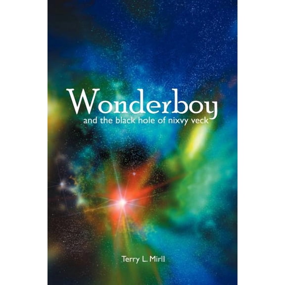 Wonderboy and the Black Hole of Nixvy Veck (Paperback)