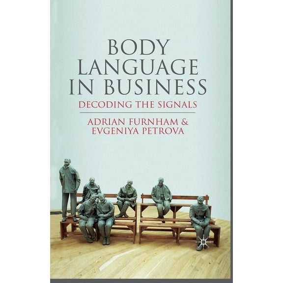 Body Language in Business: Decoding the Signals, (Paperback)