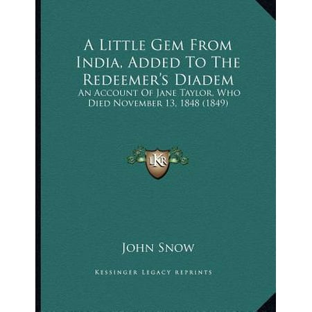 Jewel Adds A Little Gem from India, Added to the Redeemer's Diadem : An Account of Jane Taylor, Who Died November 13, 1848 (1849) ()