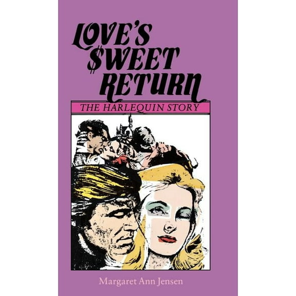 Love's Sweet Return: The Harlequin Story, (Hardcover)