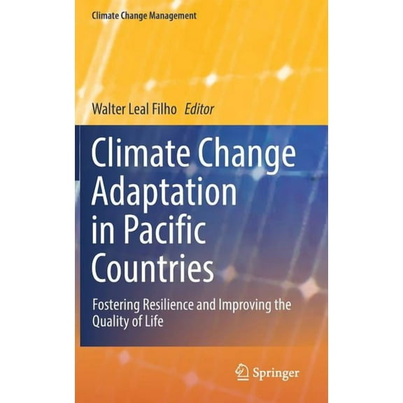 Climate Change Management: Climate Change Adaptation in Pacific Countries: Fostering Resilience and Improving the Quality of Life (Hardcover)