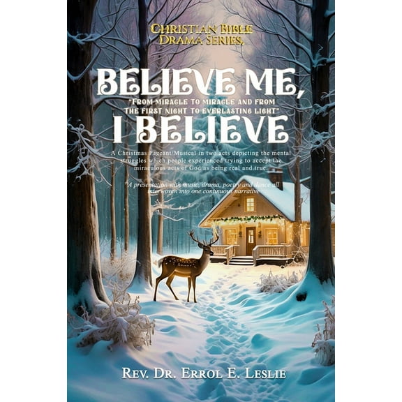 Christian Bible Drama Believe me, I believe ...: "From Miracle To Miracle And From The First Night To Everlasting Light", (Paperback)