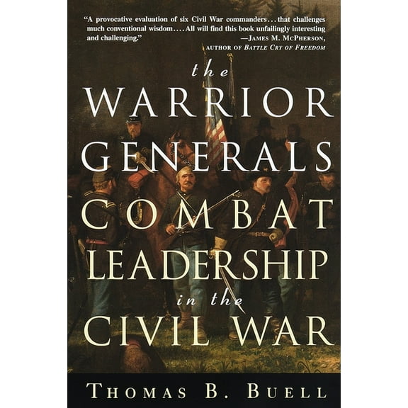 The Warrior Generals : Combat Leadership in the Civil War (Paperback)