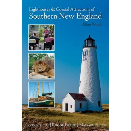 Lighthouses and coastal attractions of southern new england : connecticut, rhode island, and massach: (Best Attractions In New England)