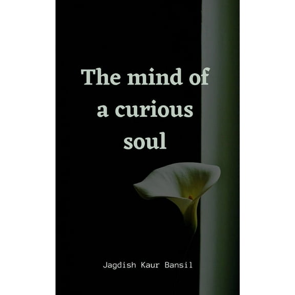 The mind of a curious soul, (Paperback)