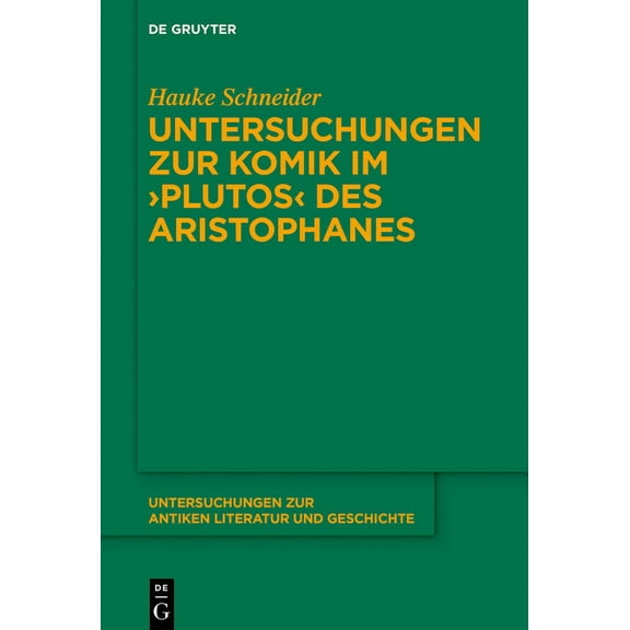 Untersuchungen Zur Antiken Literatur Und Untersuchungen Zur Komik Im >Plutos, Book 159, (Hardcover)