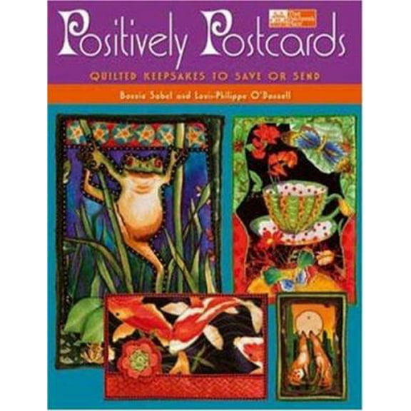 Pre-Owned Positively Postcards: Quilted Keepsakes to Save or Send (Paperback) 1564777324 9781564777324