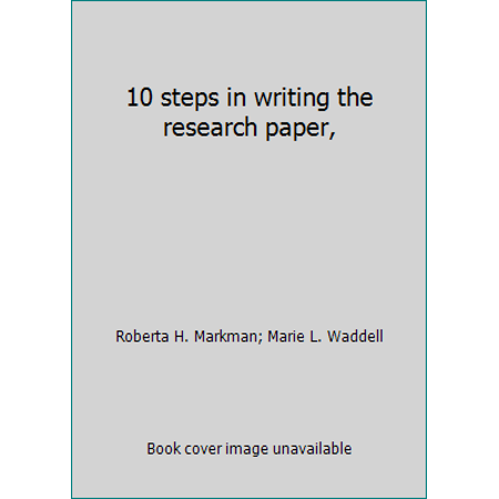 10 steps in writing the research paper, (Paperback - Used) 0812002067 9780812002065