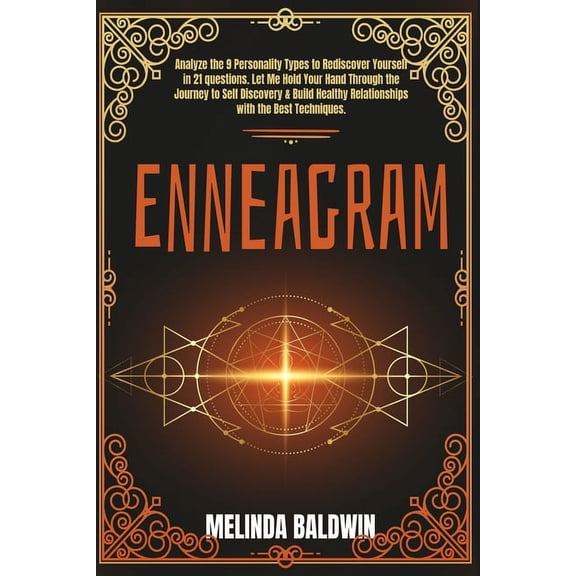 Enneagram : Analyze the 9 Personality Types to Rediscover Yourself in 21 Questions. Let Me Hold Your Hand Through the Journey to Self Discovery & Build Healthy Relationships with the Best Techniques (Paperback)