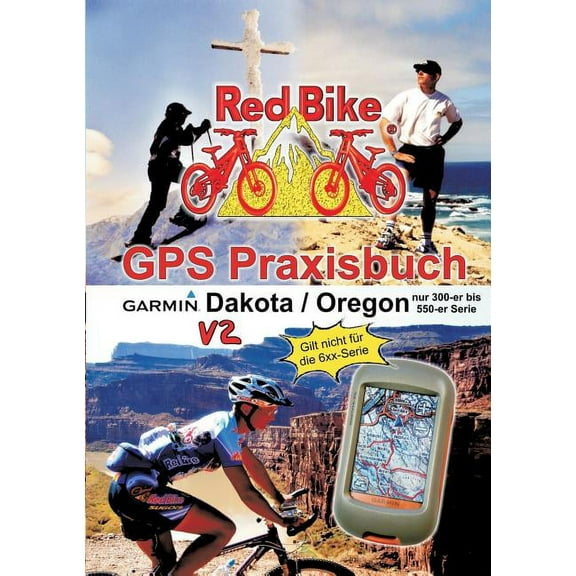 GPS Praxisbuch Garmin Dakota/Oregon V2: Praxis- und modellbezogen, für alle Dakota- und 300-er bis 550-er Oregon-Modelle, (Paperback)