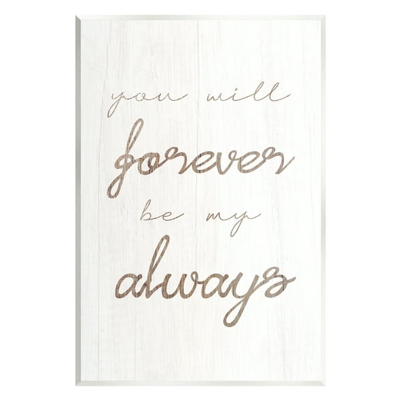 Stupell Industries Forever Be My Always Inspirational Painting Unframed Art Print Wall Art, 10 x 15