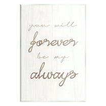 Stupell Industries Forever Be My Always Inspirational Painting Unframed Art Print Wall Art, 10 x 15