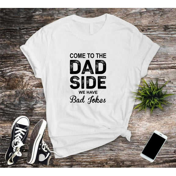 Come To The Dad Side We Have Bad Jokes T-shirt, Funny Dad Tshirt, Star Wars T Shirt, Father's Day Shirts, Cool Father Shirt, Dad Shirt,