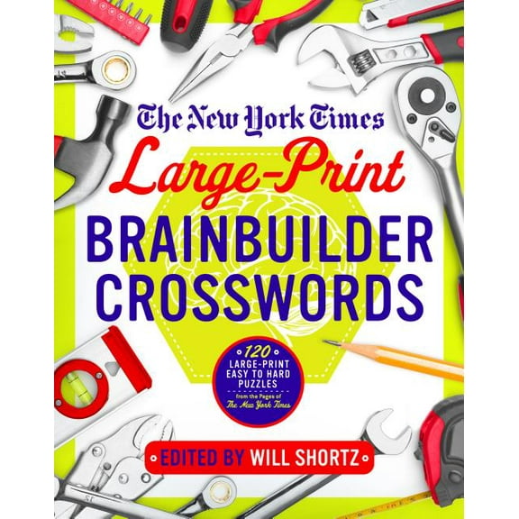 The New York Times Large-Print Brainbuilder Crosswords: 120 Large-Print Easy to Hard Puzzles from the Pages of the New Y, (Paperback)