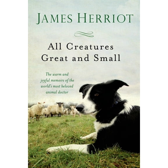 Pre-Owned All Creatures Great and Small : The Warm and Joyful Memoirs of the World's Most Beloved Animal Doctor (Paperback) 9781250057839