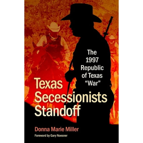 Texas Experience, Books Made Possible by Texas Secessionists Standoff: The 1997 Republic of Texas War, (Hardcover)