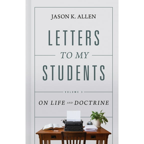 Letters to My Students, Volume 3: On Life and Doctrine Volume 3, (Hardcover)