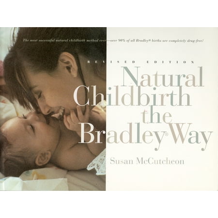 Natural Childbirth the Bradley Way : Revised