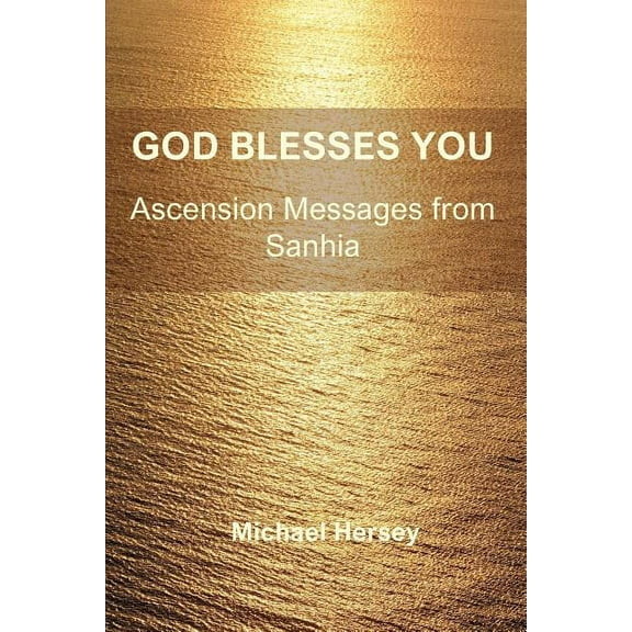 God Blesses You: Ascension Messages from Sanhia, (Paperback)