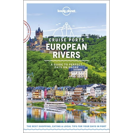 Lonely Planet Cruise Ports European Rivers (Best Rated European River Cruise Companies)