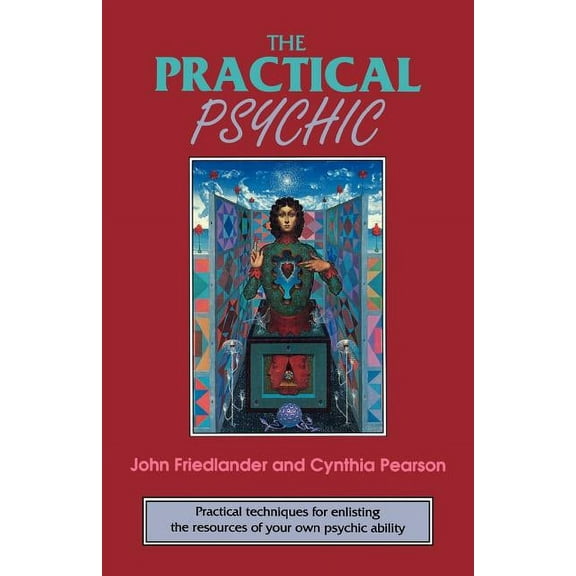 The Practical Psychic: Practical Techniques for Enlisting the Resources of Your Own Ability, (Paperback)