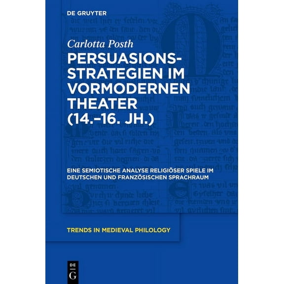 Trends in Medieval Philology Persuasionsstrategien im vormodernen Theater (14.-16. Jh.), Book 41, (Hardcover)