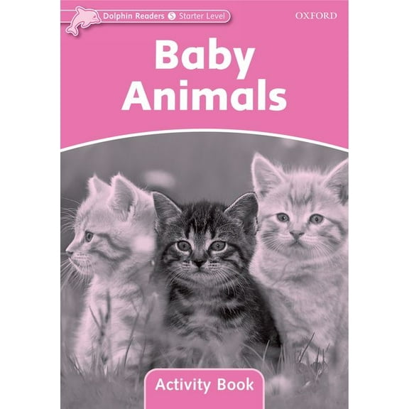 Dolphin Readers Dolphin Readers: Starter Level: 175-Word Vocabularybaby Animals Activity Book, (Paperback)
